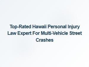 Top-Rated Hawaii Personal Injury Lawyer for Multi-Vehicle Crashes